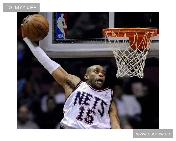 文斯·卡特后期无球跑动提升效率拉开球队进攻空间